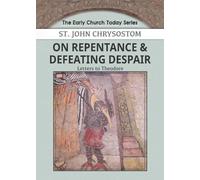 John Chrysostom On Repentance & Defeating Despair (Tascabile) Early Church Today
