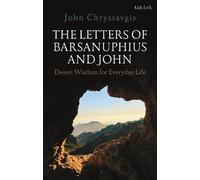 John Chryssavgis The Letters of Barsanuphius and John (Tascabile)