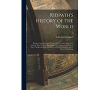 John Clark 1840 Ridpath's History of the World; Being an Acco (Copertina rigida)