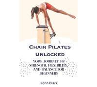 John Clark Chair Pilates Unlocked (Tascabile)