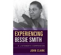 John Clark Experiencing Bessie Smith (Copertina rigida) Listener's Companion