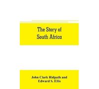 John Clark Ridpath Edward S Ellis The story of South Africa (Tascabile)