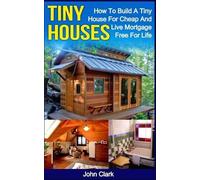 John Clark Tiny Houses (Tascabile)