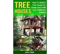 John Clark Tree Houses (Tascabile)