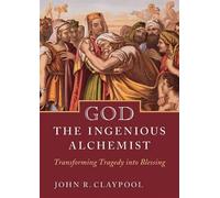 John Claypool God the Ingenious Alchemist (Tascabile)
