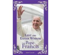 John Cleary Lent and Easter Wisdom from Pope Francis (Tascabile)