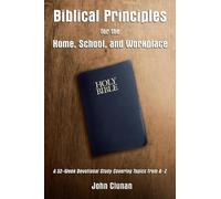 John Clunan Biblical Principles for the Home, School, and Workplace (Tascabile)