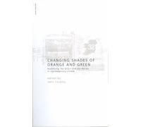 John Coakley Changing Shades of Orange and Green: Redefining the Uni (Tascabile)