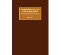 John Coffey John Goodwin and the Puritan Revolution (Tascabile)