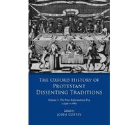 John Coffey The Oxford History of Protestant Dissenting Tradi (Copertina rigida)