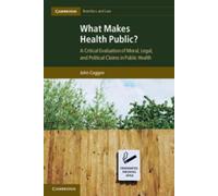 John Coggon What Makes Health Public? (Tascabile) Cambridge Bioethics and Law