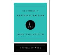 John Colapinto Becoming a Neurosurgeon (Copertina rigida) Masters at Work