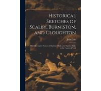 John Cole Historical Sketches of Scalby, Burniston, and Cloughton (Tascabile)