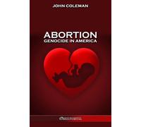 John Coleman Abortion: The most vitally important issue in U.S. hist (Tascabile)