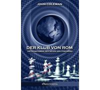 John Coleman Der Klub von Rom: Die Denkfabrik der Neuen Weltordnung (Tascabile)