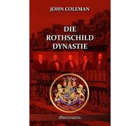 John Coleman Die Rothschild-Dynastie (Tascabile)