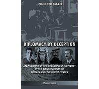 John Coleman Diplomacy By Deception: An account of the treasonous co (Tascabile)