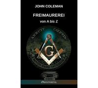 John Coleman Freimaurerei von A bis Z (Tascabile)