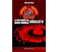 John Coleman La dictadura del orden mundial socialista (Tascabile)