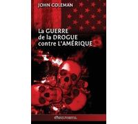John Coleman La guerre de la drogue contre l'Amérique (Copertina rigida)