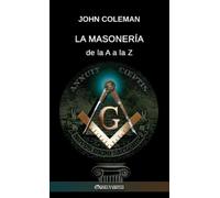 John Coleman La masonería de la A a la Z (Copertina rigida)