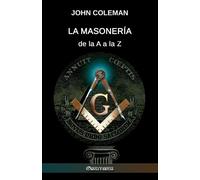 John Coleman masonería de la A a la Z (Tascabile)
