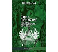 John Coleman Oltre la cospirazione (Tascabile)