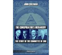 John Coleman The conspirator's hierarchy: The story of the committee (Tascabile)