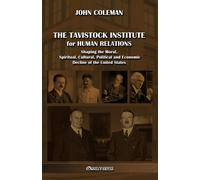John Coleman The Tavistock institute for human relations: Shaping th (Tascabile)