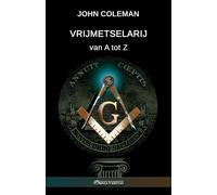 John Coleman Vrijmetselarij van A tot Z (Tascabile)