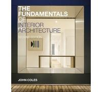 John Coles The Fundamentals of Interior Architecture (Tascabile) Fundamentals