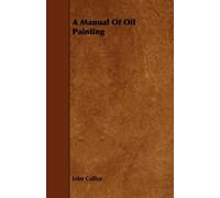 John Collier A Manual Of Oil Painting (Tascabile)