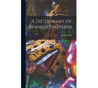 John Collins A Dictionary of Spanish Proverbs (Copertina rigida)
