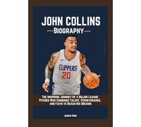 JOHN COLLINS BIOGRAPHY: Uncovering the Secrets Behind the Success of a Star Who Played with Everything to Prove.