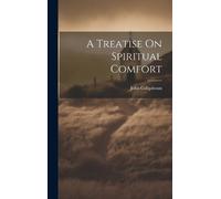 John Colquhoun A Treatise On Spiritual Comfort (Copertina rigida)