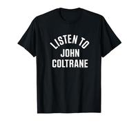 John Coltrane Ascolta John Coltrane Maglietta