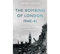 John Conen The Bombing of London 1940-41: The Blitz and its impact o (Tascabile)