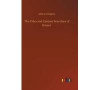 John Conington The Odes and Carmen Seaculare of Horace (Copertina rigida)