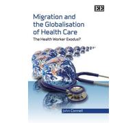 John Connell Migration and the Globalisation of Health Care (Copertina rigida)
