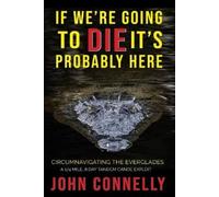 John Connelly If We're Going to Die, It's Probably Here (Tascabile)