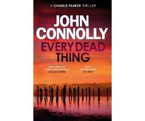 John Connolly Every Dead Thing (Tascabile) Charlie Parker Thriller