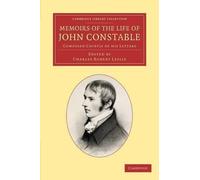 John Constable Memoirs of the Life of John Constable, Esq., R.A. (Tascabile)