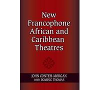 John Conteh-Morgan New Francophone African and Caribbean Theatres (Tascabile)