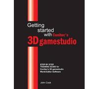 John Cook Getting started with Conitec's 3D gamestudio (Tascabile)