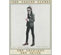 John Cooper Clarke The Luckiest Guy Alive (Tascabile)
