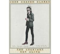 John Cooper Clarke The Luckiest Guy Alive (Tascabile)