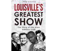 John Cosper Louisville's Greatest Show: The Story of the Allen Athle (Tascabile)