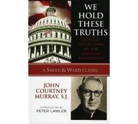 John Courtney Murray, SJ We Hold These Truths (Copertina rigida)