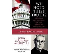 John Courtney Murray, SJ We Hold These Truths (Tascabile) Sheed & Ward Classic