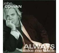 Cowan, John - Always Take Me Back